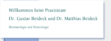 Willkommen beim Praxisteam Dr. Gustav Beideck und Dr. Matthias Beideck Dermatologie und Venerologie
